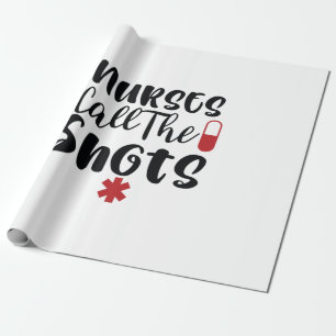 Nurse Gift Nurses Call The Shots Wrapping Paper