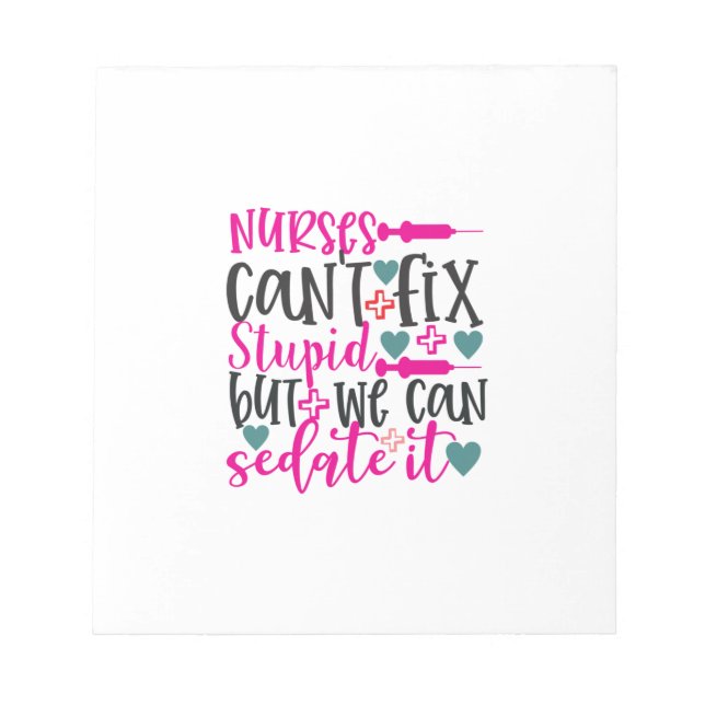 Nurse Gift Nurses Can't Fix Stupid Notepad (Front)