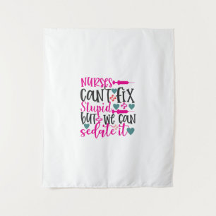 Nurse Gift Nurses Can't Fix Stupid Tapestry