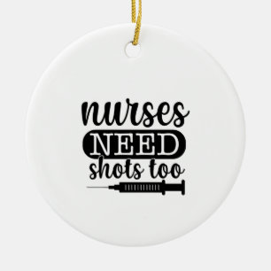 Nurse Gift Nurses Need Shots Too Ceramic Tree Decoration
