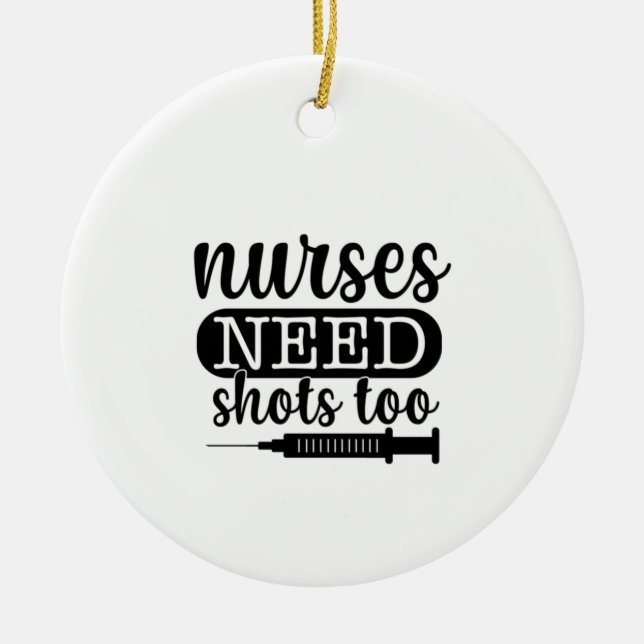 Nurse Gift Nurses Need Shots Too Ceramic Tree Decoration (Front)
