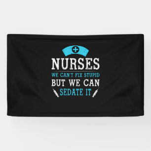 Nurse Gift   Nurses We Cant Fix Stupid Banner
