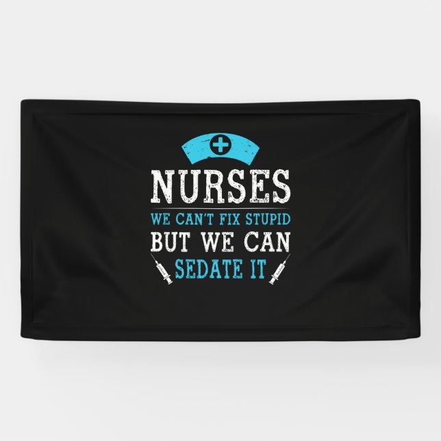 Nurse Gift | Nurses We Cant Fix Stupid Banner (Horizontal)