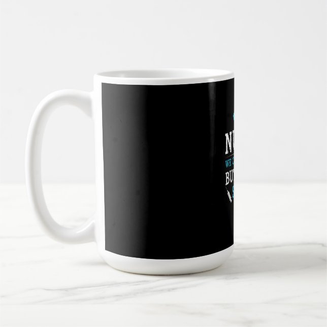 Nurse Gift | Nurses We Cant Fix Stupid Coffee Mug (Left)