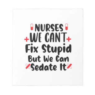 Nurse Gift Nurses We Can't Fix Stupid Notepad