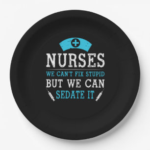 Nurse Gift Nurses We Cant Fix Stupid Paper Plate