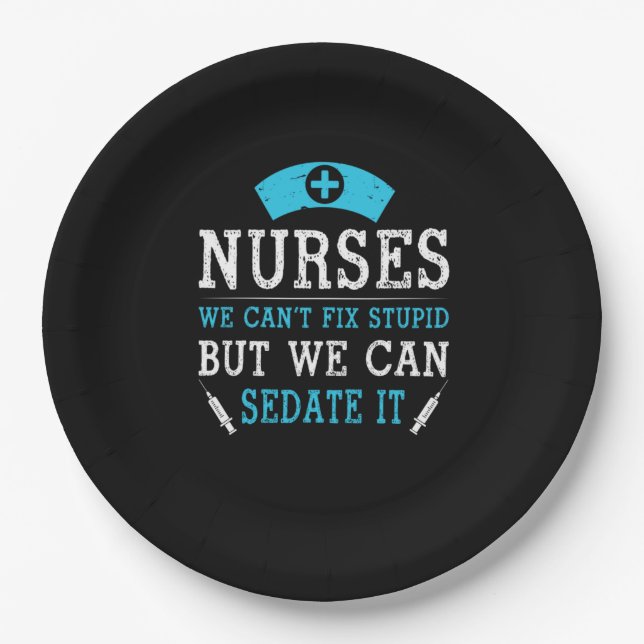 Nurse Gift | Nurses We Cant Fix Stupid Paper Plate (Front)