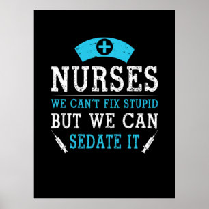 Nurse Gift   Nurses We Cant Fix Stupid Poster