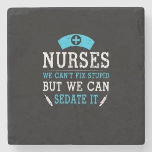Nurse Gift   Nurses We Cant Fix Stupid Stone Coaster