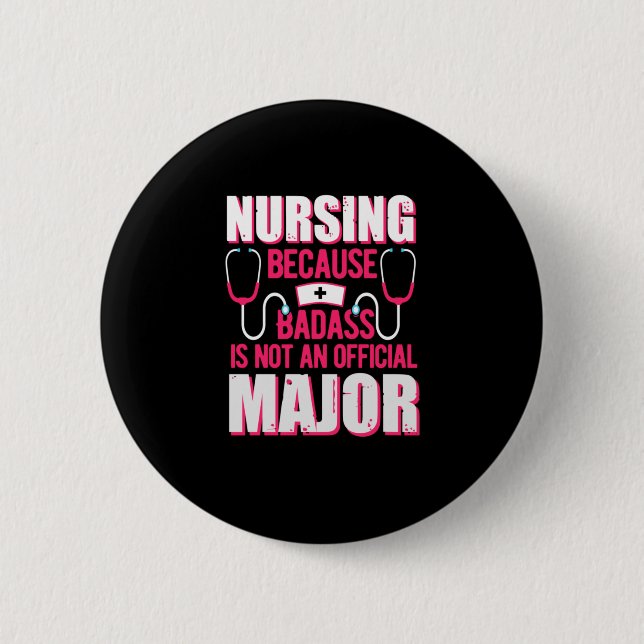Nurse Gift | Nursing Because Badass Is Not 6 Cm Round Badge (Front)