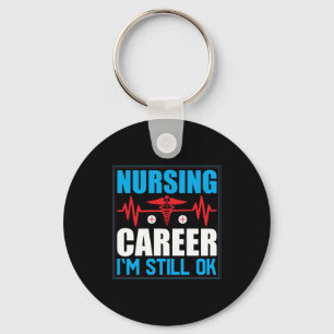 Nurse Gift Nursing Career I Am Still Ok Key Ring