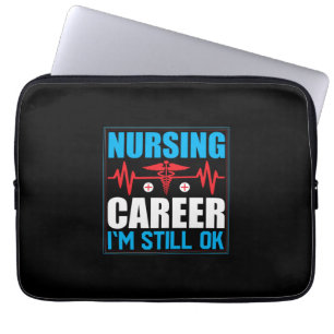 Nurse Gift Nursing Career I Am Still Ok Laptop Sleeve