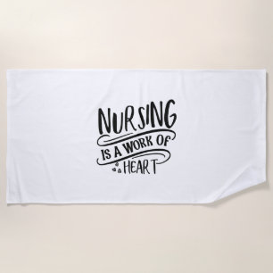 Nurse Gift Nursing Is A Work Of Heart Beach Towel