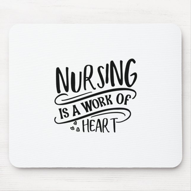 Nurse Gift Nursing Is A Work Of Heart Mouse Mat (Front)