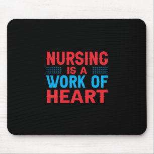 Nurse Gift Nursing Is A Work Of Heart Mouse Mat