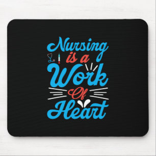 Nurse Gift Nursing Is A Work Of Heart Mouse Mat