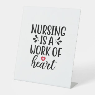 Nurse Gift Nursing Is A Work Of Heart Pedestal Sign