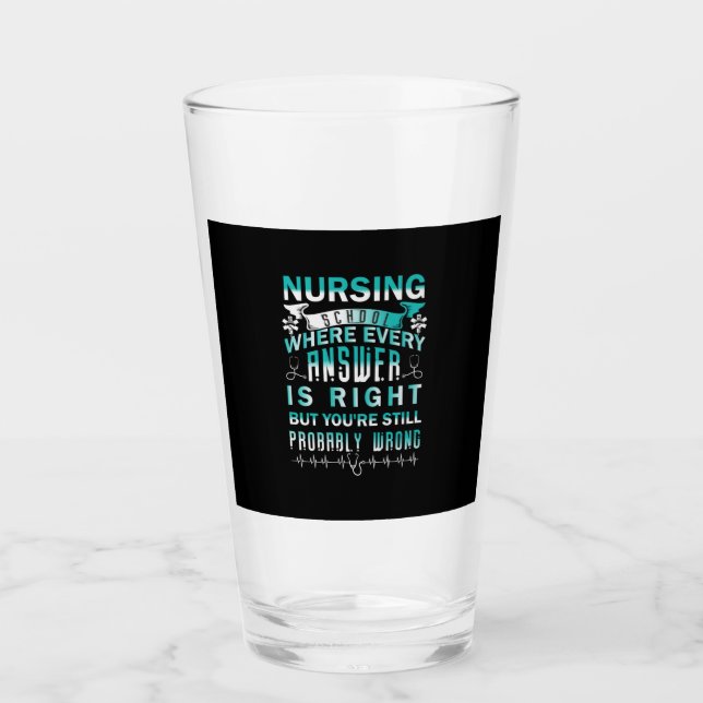 Nurse Gift | Nursing School Where Every Glass (Front)