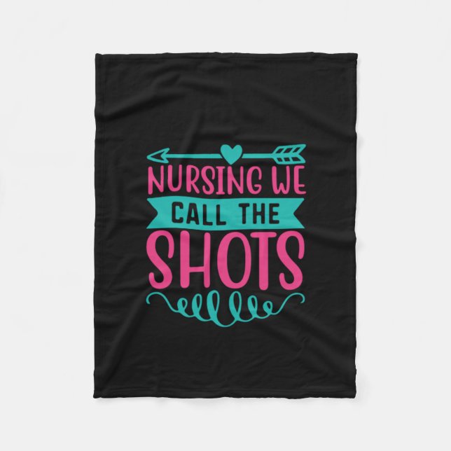 Nurse Gift Nursing We Call The Shots Fleece Blanket (Front)