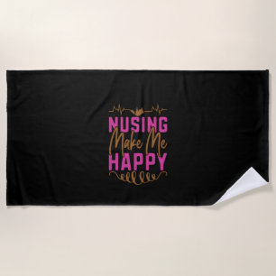 Nurse Gift Nusing Make Me Happy Beach Towel