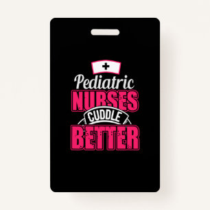Nurse Gift Paediatrics Nurse Cuddle Better ID Badge