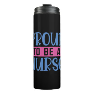 Nurse Gift Proud To Be A Nurse Thermal Tumbler