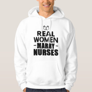 Nurse Gift Real Women marry Nurses Hoodie
