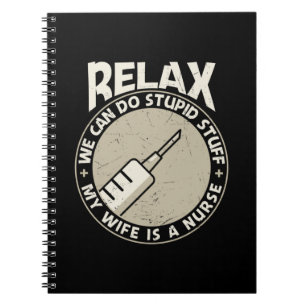 Nurse Gift Relax We Can Do Stupid Stuff Notebook