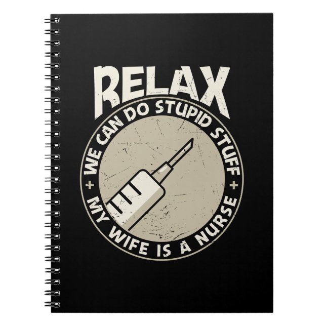Nurse Gift Relax We Can Do Stupid Stuff Notebook (Front)