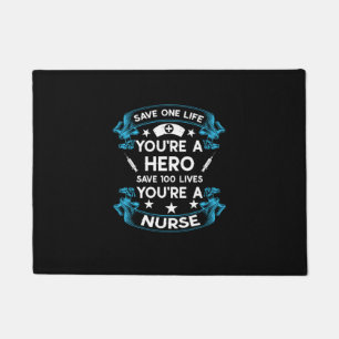 Nurse Gift   Save One Life You Are A Hero Doormat