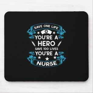 Nurse Gift   Save One Life You Are A Hero Mouse Mat