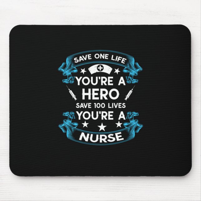 Nurse Gift | Save One Life You Are A Hero Mouse Mat (Front)