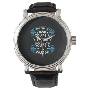 Nurse Gift   Save One Life You Are A Hero Watch