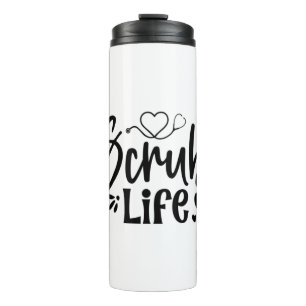 Nurse Gift Scrub Life Thermal Tumbler