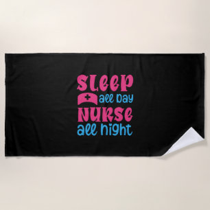 Nurse Gift Sleep All Day Nurse All Night Beach Towel