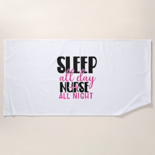 Nurse Gift Sleep All Day Nurse All Night Beach Towel