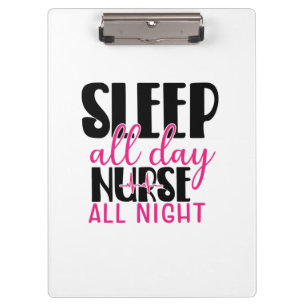 Nurse Gift Sleep All Day Nurse All Night Clipboard