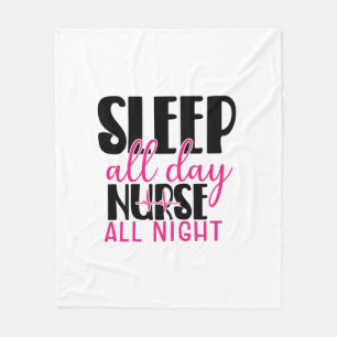 Nurse Gift Sleep All Day Nurse All Night Fleece Blanket