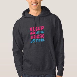 Nurse Gift Sleep All Day Nurse All Night Hoodie