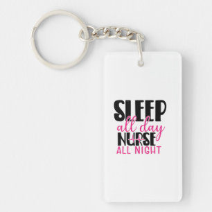 Nurse Gift Sleep All Day Nurse All Night Key Ring