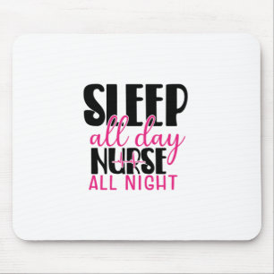 Nurse Gift Sleep All Day Nurse All Night Mouse Mat