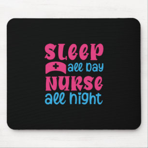 Nurse Gift   Sleep All Day Nurse All Night Mouse Mat