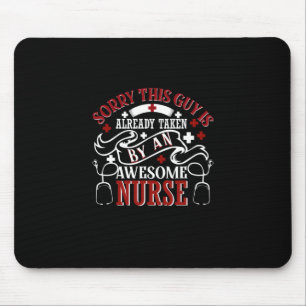 Nurse Gift   Sorry This Guy Is Already Taken Mouse Mat