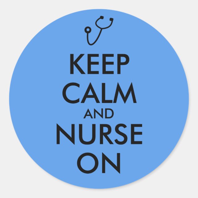 Nurse Gift Stethoscope Keep Calm and Nurse On Classic Round Sticker (Front)