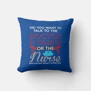 Nurse Gift The Doctor In Charge Or The Nurse Cushion