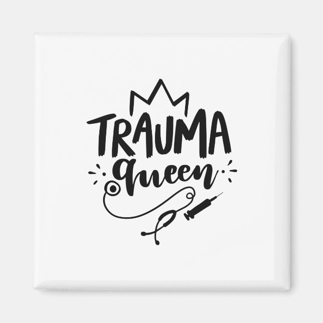 Nurse Gift Trauma Queen Magnet (Front)