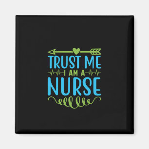 Nurse Gift Trust Me I Am A Nurse Magnet