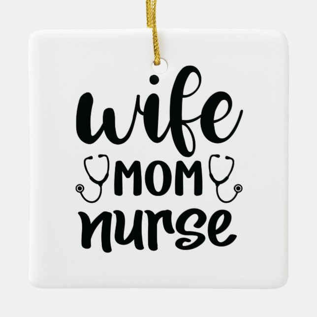 Nurse Gift Wife Mom Nurse Ceramic Ornament (Front)