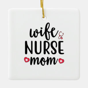 Nurse Gift Wife Nurse Mum Ceramic Ornament
