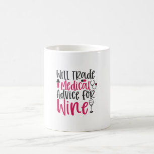 Nurse Gift Will Trade Medical Advice For Wine Coffee Mug